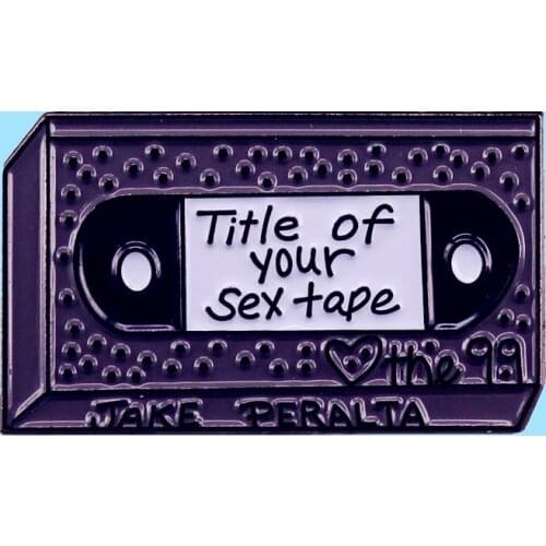 Brooklyn Nine Title Of Your Sex Tape Brooch and Enamel Pins Metal Alloy Fashion Jewelry Lapel Pins Badges Accessories
