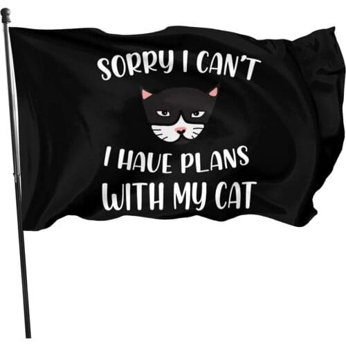 Sorry I Can't I Have Plans with My Cat Flags 3x5 Outdoor Indoor Banner Flag House Garden Decor
