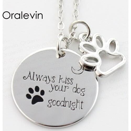 ALWAYS KISS YOUR DOG GOODNIGHT Engraved Pendant Charms Necklace For Pet Dog lover Jewelry 10Pcs/Lot,#LN290