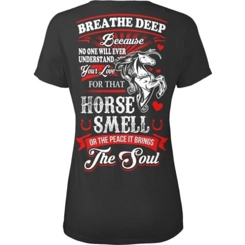 Your Love For That Horse... - Breathe Deep Because No Standard Womens T-shirt