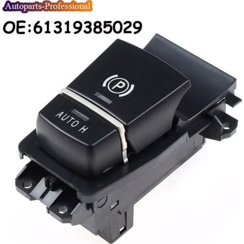 New Electronic Handbrake Switch Parking Hand Brake For BMW 5 6 Series X3 X4 F10 F11 F06 F12 F25 2014 2015 2016 2017 61319385029