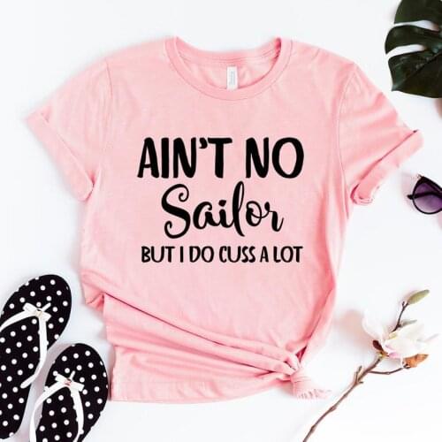 Skuggnas New Arrival Ain't No Sailor But I Do Cuss A Lot T-Shirt Funny Cussing t shirts Statement T-Shirt Gift For Her Drop Ship