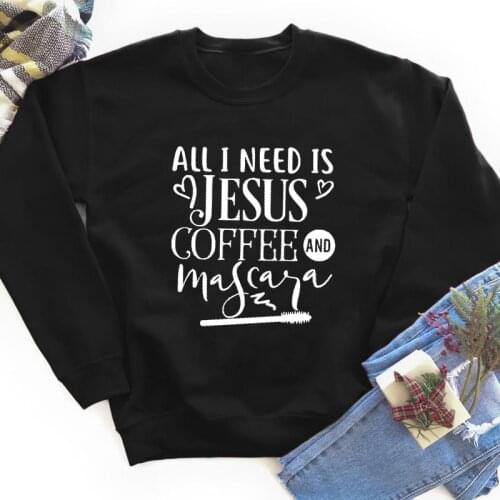 All I Need Is Jesus Coffee And Mascara Sweatshirt Funny Lashes Makeup Pullovers Women Religious Christian Sweatshirts