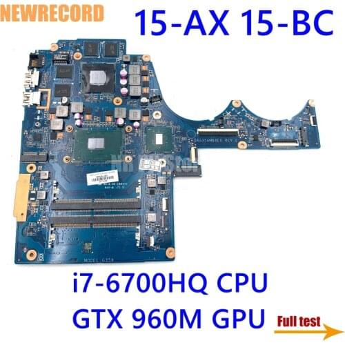 NEWRECORD For HP 15-AX 15-BC Laptop Motherboard 856678-601 856678-001 DAG35AMB8E0 With SR2FQ i7-6700HQ GTX 960M GPU