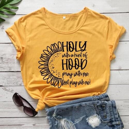 Holy With a Hint of Hood Womens Pray with me pure cotton t shirt Christian Bible baptism aesthetic religion sunflowers tee tops