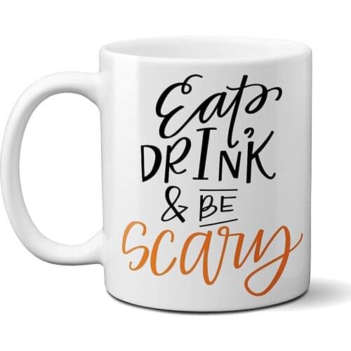 Eat Drink and Be Scary Funny Halloween Mug 11OZ Great Gift