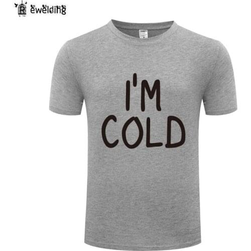 Humor Cute I'm Cold Letter Funny T Shirt Men Cotton Short Sleeve O Neck Mans Tshirt Streetwear Summer Top Tee camisetase hombre
