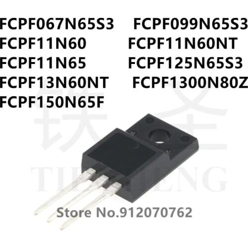 10PCS/LOT FCPF067N65S3 FCPF099N65S3 FCPF11N60 FCPF11N60NT FCPF11N65 FCPF125N65S3 FCPF13N60NT FCPF1300N80Z FCPF150N65F TO-220F