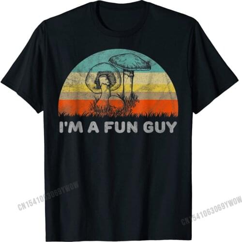 Funny Im A Guy Fungi Pun T-Shirt Gift Mushroom Picker T-Shirt Special Crazy T Shirt Harajuku Cotton Man Tops Shirts Crazy