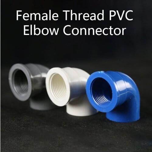 Female Thread PVC Elbow Connector Plumbing System Accessory PVC Pipe Adapter Garden Irrigation Fittings 1 Pcs