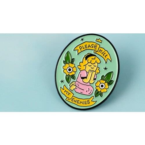 Please Kill My Enemies Hard Enamel Pins Girl Brooches Badges Lapel pins Brooches for women Female jewelry Accessories
