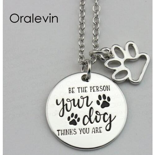 BE THE PERSON YOUR DOG THINKS YOU ARE Inspirational Hand Stamped Custom Necklace Gift Jewelry,10Pcs/Lot, #LN681
