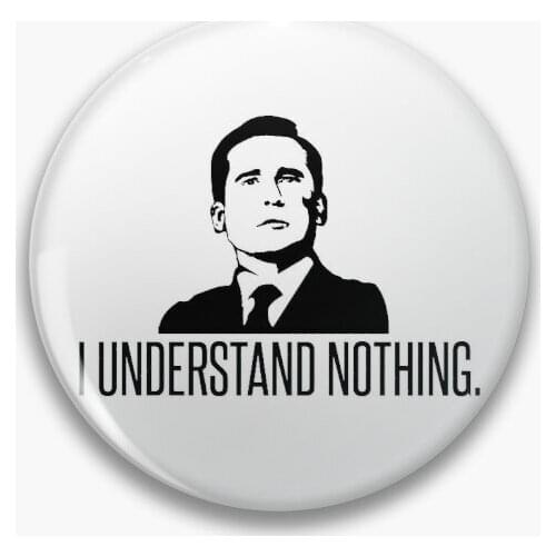 Michael Scott I Understand Nothing Customizable Soft Button Pin Fashion Clothes Badge Women Cute Lover Creative Jewelry Collar