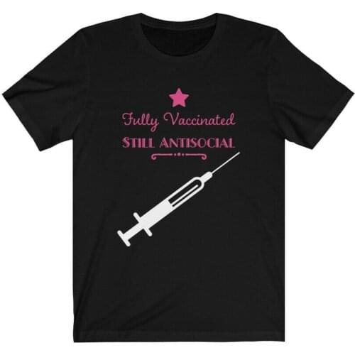 Shot vaccine Fully Vaccinated, Still Antisocial. Funny Vaccination T-Shirt. Summer Cotton O-Neck Short Sleeve Mens T Shirt New