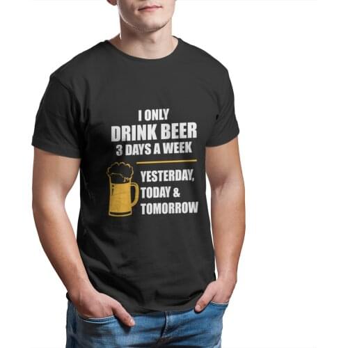 Week Craft Beer Lover I Only Drink Beer 3 Days A Week T-Shirt Custom Vintage Graphic 4XL 5XL to 6XL Plus Size Clothing 10599