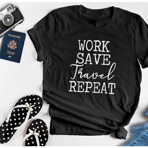 Work Save Travel Repeat Women T Shirt Short Sleeve Round Neck Travel Funny Streetwear Graphic Tees Summer Clothing Camisas Mujer
