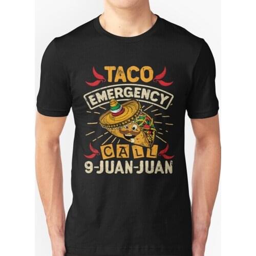 Cinco De Mayo Taco Emergency Call 9 Juan Juan New Summer Lovely Design Hip Hop T-Shirt Tops Cinco De Mayo Mexican Food Taco