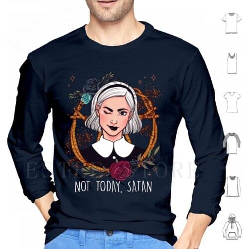 Not Today Hoodies Spellman Kiernan Shipka Spellman Mortuary Spellman Witch The Teenage Witch Chilling Adventures