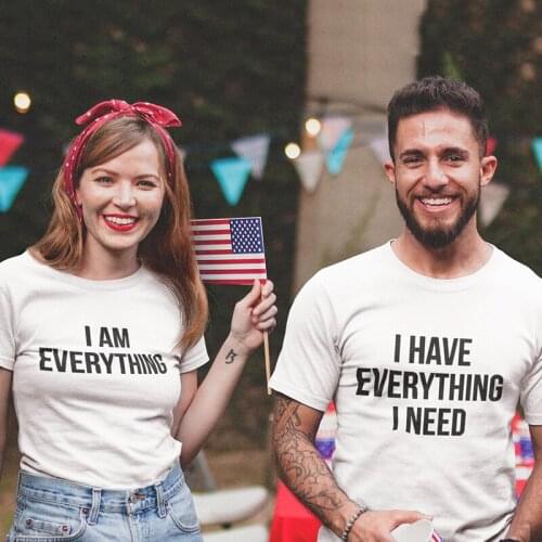 Casual White Tops 2019 Summer Valentine Couple Lovers T-shirt I AM EVERYTHING/ I HAVE EVERYTHING I NEED Slogan Letter Print Tees