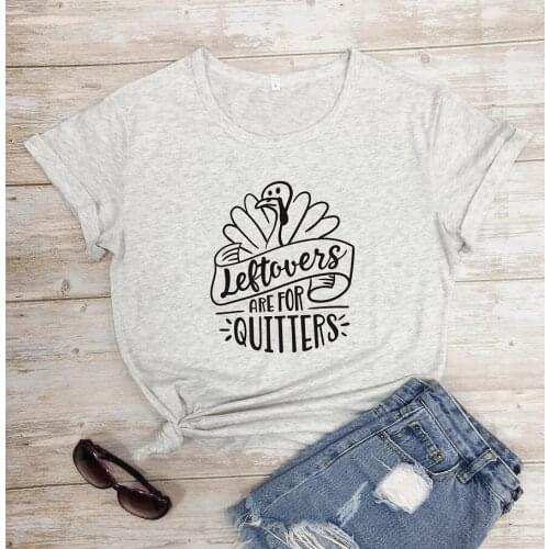 Leftovers are for Quitters T-Shirt Funny 100% Cotton Grunge Tee Stylish Casual Graphic Thanksgiving Vintage quote art Tops shirt