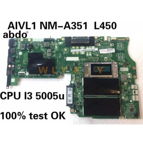 For CPU. I3 5005U AIVL nm-a351 motherboard Lenovo ThinkPad L450 notebook PC motherboard integrated graphics 100% test OK
