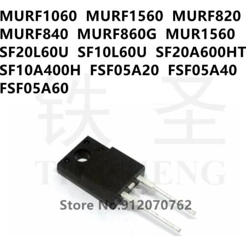 10PCS MURF1060 MURF1560 MURF820 MURF840 MURF860G MUR1560 SF20L60U SF10L60U SF20A600HT SF10A400H FSF05A20 FSF05A40 FSF05A60