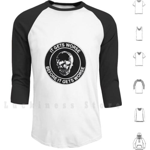 It Gets Worse Hoodie Long Sleeve Worse Skull Black Death Grim Reaper Danger Pessimism Emblem Bones Skeleton Courage