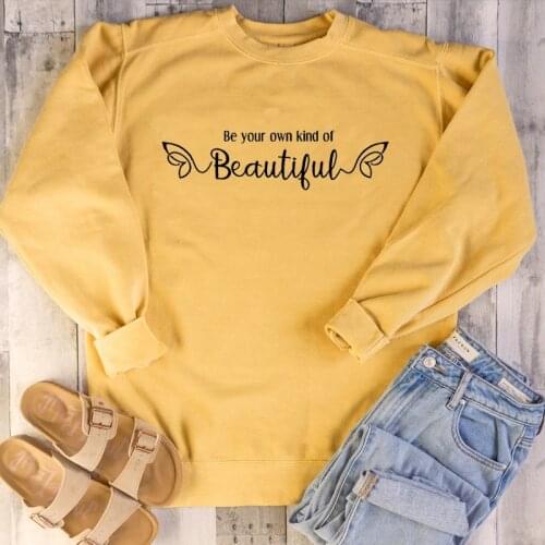 Be your own kind of Beautiful sweatshirt graphic quote pure cotton casual funny hipster religion Christian Bible pullovers tops