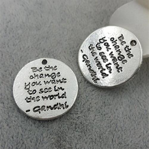 High Quality 20 Pieces/Lot Diameter 23mm Be the Change You Want to See in the World Saying Message Quote Charms For Jewelry