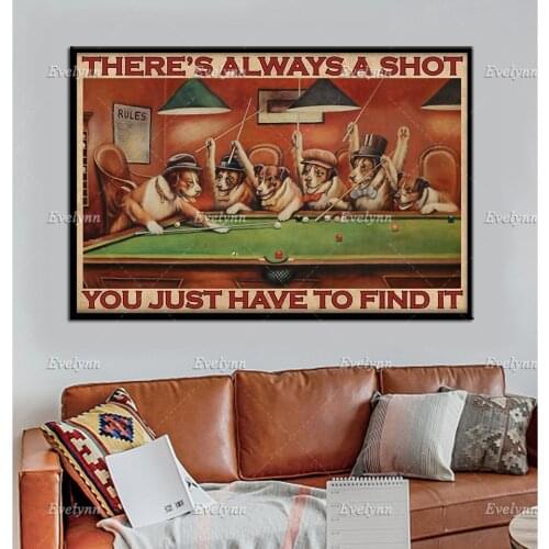 Dogs Play Snooker Billiards Poster Theres Always A Shot You Just Have To Find It Retro Poster Wall Art Prints Home Decor Canvas