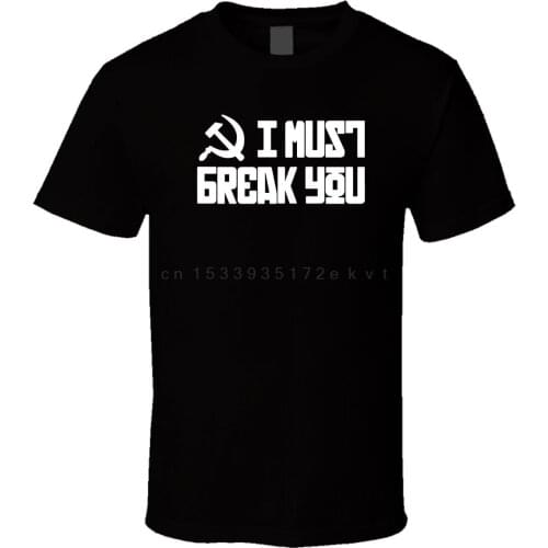 Ivan Drago - I Must Break You 1 New Hot Sale Black Men T Shirt Sz S - 5xl New Print Letters Men T-Shirt