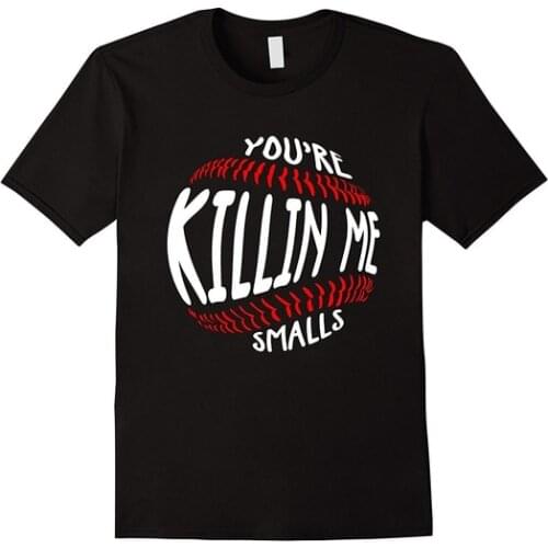 Your Killing Me Smalls Softball T Shirt for Men T Shirt Short Sleeve T-shirt