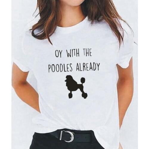 Funny Oy with The Poodles Already Printed T Shirt Women Tops Summer Short-Sleeve Casual Women Tshirt Harajuku Tee Shirt Femme