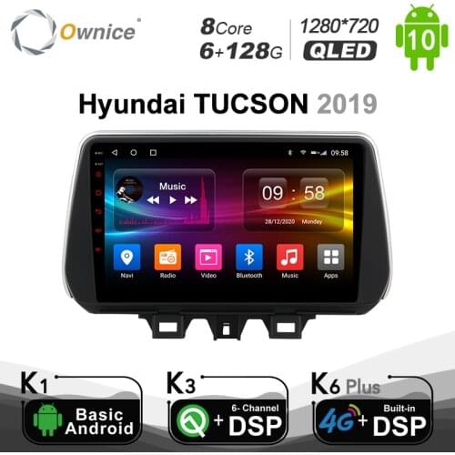 6G+128G Ownice Car DVD Multimedia playback for Hyundai TUCSON 2019 Car Radio 4G LTE DSP SPDIF GPS 1280*720 Android 10.0 BT 5.0