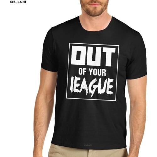 Mens Out Of your League Funny Slogan T-Shirt men cotton t-shirts 4XL 5XL euro plus size drop shipping sbz8268