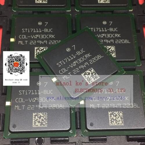 100% NEW; STI7111-BUC STI7111BUC STI7110FTAUC STI7111 BGA - Both models have stock in stock.Can be used instead of each other