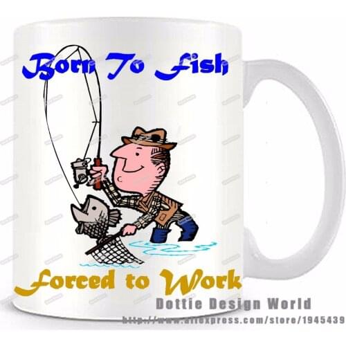 Born To Fish Force To Work funny novelty travel mug Ceramic white coffee cup Personalized Birthday Christmas gifts Free shipping