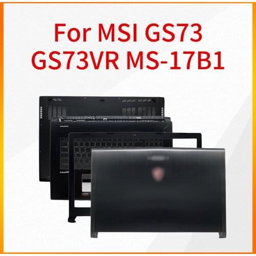 The Notebook Shell is Suitable For MSI GS73 GS73VR MS-17B1 17B4 A Shell B Shell C Shell D Shell Shaft Cover Screen Shaft Case