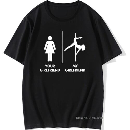 Funny My Girlfriend Pole Dance Graphic Vintage Cool Cotton Short Sleeve T Shirts O-Neck Harajuku T-shirt