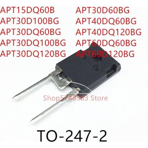 10PCS APT15DQ60B APT30D100BG APT30DQ60BG APT30DQ100BG APT30DQ120BG APT30D60BG APT40DQ60BG APT40DQ120BG APT60DQ60BG APT60D120BG