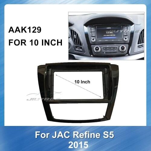 10 Inch Car Auto Radio Multimedia fascia for JAC Refine S5 2015 auto radio GPS navi Panel Dash car accessories Frame Trim Bezel