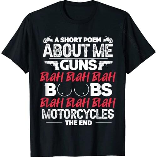 Motorcycle Funny Short Poem About Me Guns Boobs Motorcycles T-Shirt Printing Cotton Men Tops & Tees Casual Oversized T Shirts