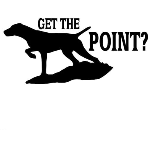 Hot Get The Point Sticker Vinyl Decals Window Hunt Dog Pointer Car Styling Funny Car Sticker Black Sliver 8cm X 17.8cm