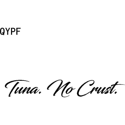 QYPF 18cm*2.6cm For Tuna No Crust Personality Funny Vinyl Waterproof Car Sticker Decal Black Silver C15-1592