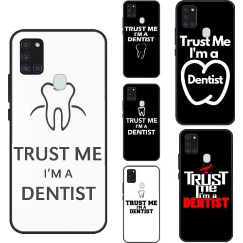 Trust Me I'm A Dentist Case For Samsung A12 A52 A51 A71 A31 A11 A10 A20 A30 S A40 A50 A70 A21S A20e A72 A42 A32