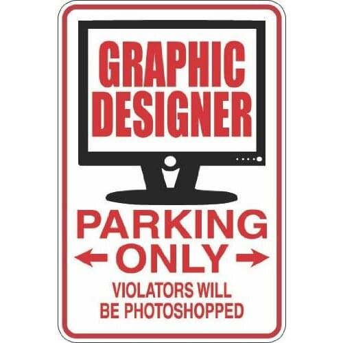Graphic Designer Parking Only 8" x 12" Metal Novelty Sign Aluminum S297