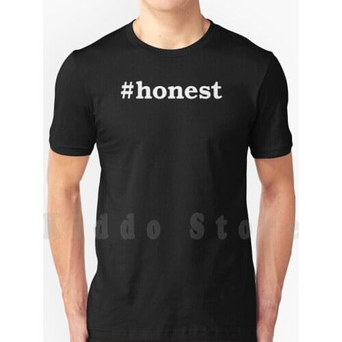 Honest T Shirt Print For Men Cotton New Cool Tee Hashtag Hashtags Tags Honest Funny Cool Happy Humour Kind Anxiety Human