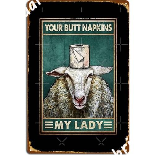 Your Butt Napkins My Lady Metal Plaque Poster Cinema Living Room Decoration Pub Garage Garage Decoration Tin Sign Posters