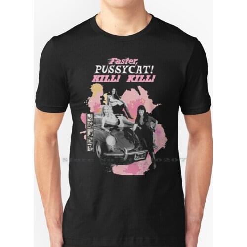 Faster , Pussycat! Kill! Kill! T Shirt 100% Pure Cotton 60s 60s Movies Exploitation Action Vintage Movies Retro Movies Vintage