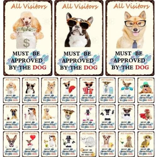 Animal Pet Dog All Visitory Must Be Approved By The Dog Tin Signs Wall Plaque Home Bar Pub Decor Wall Sticker Retro Vintage